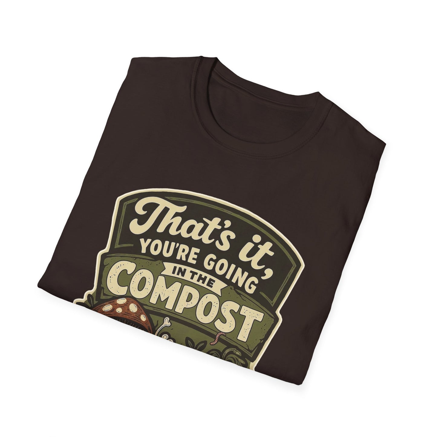 Compost Pun T-Shirt — “That’s It, You’re Going in the Compost” Garden Humor Tee