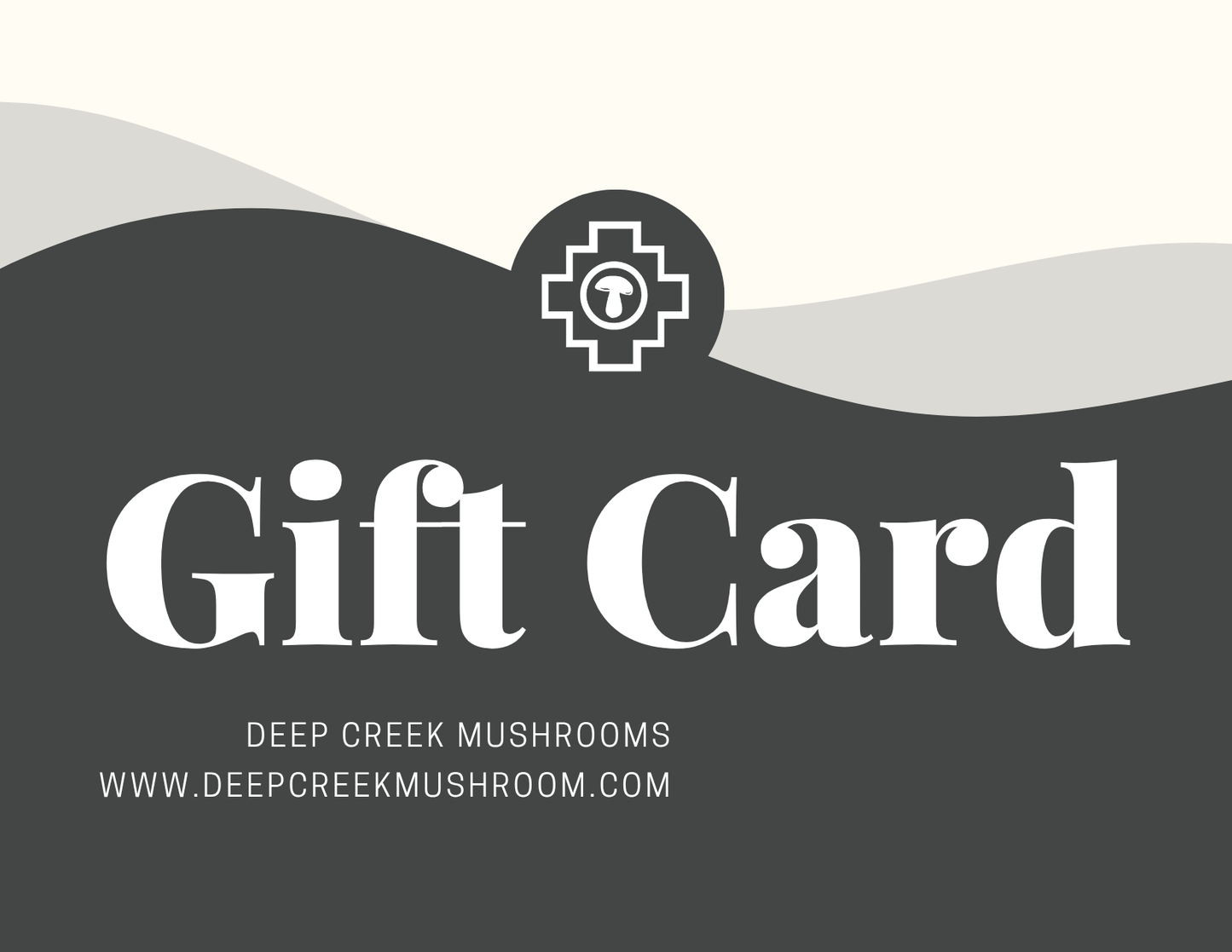 Deep Creek Mushrooms Gift Card