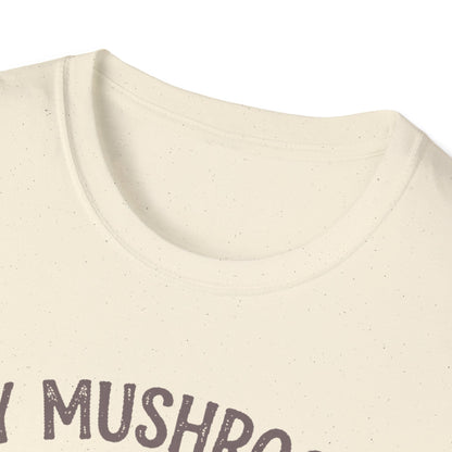 Mushroom Pun T-Shirt — “My Mushrooms and I Talk About You”