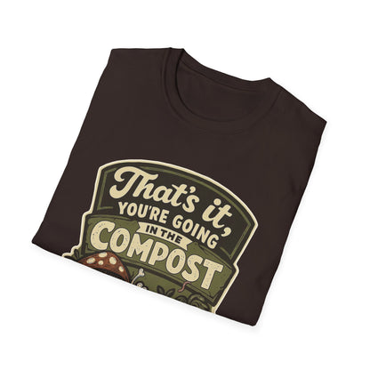 Compost Pun T-Shirt — “That’s It, You’re Going in the Compost” Garden Humor Tee