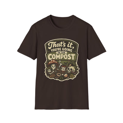 Compost Pun T-Shirt — “That’s It, You’re Going in the Compost” Garden Humor Tee